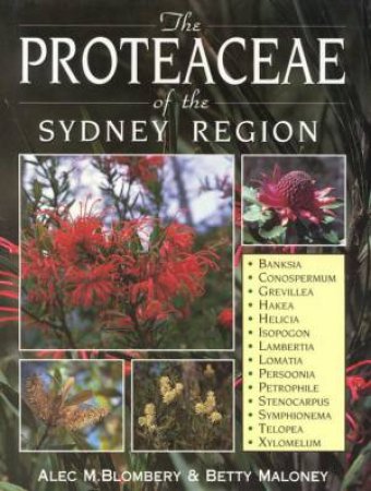 The Proteaceae Of The Sydney Region by Alec M Blombery & Betty Maloney