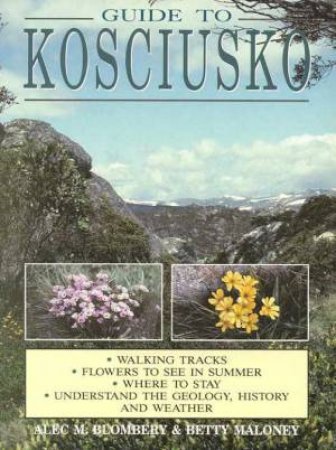 Guide To Kosciusko by Alec M Blombery & Betty Maloney