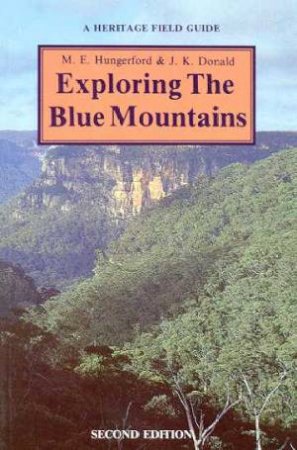 A Heritage Field Guide: Exploring The Blue Mountains by M E Hungerford & J K Donald