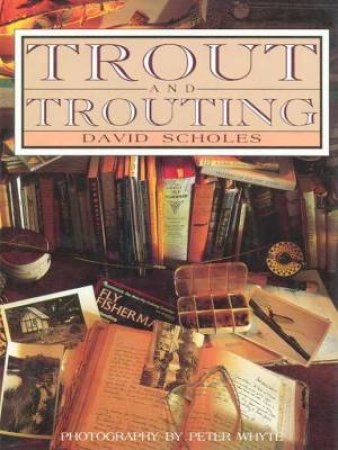 Trout And Trouting by David Scholes