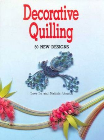 Decorative Quilling by Trees Tra & Malinda Johnston