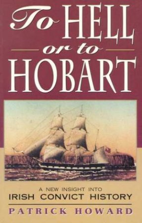 To Hell Or To Hobart by Patrick Howard