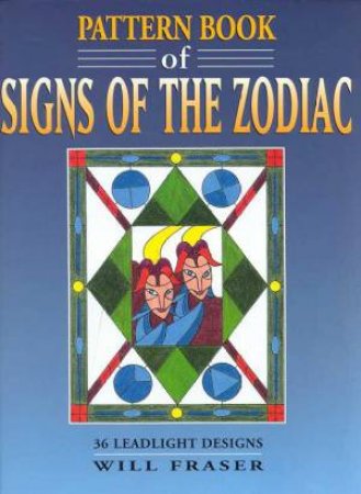 Pattern Book Of Signs Of The Zodiac by Will Fraser