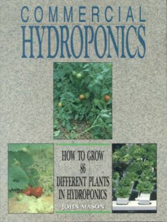 Commercial Hydroponics by John Mason