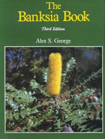 The Banksia Book by Alex S George