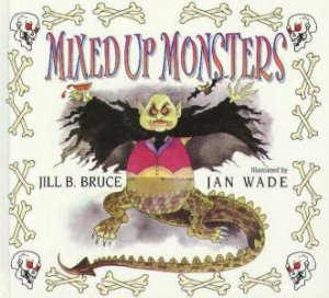 Mixed Up Monsters by Jill B Bruce