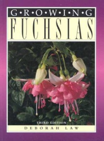 Growing Fuchsias by Deborah Law