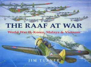 The RAAF At War by Jim Turner