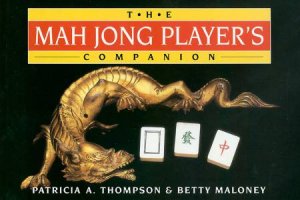 The Mah Jong Player's Companion by Patricia A Thompson & Betty Maloney