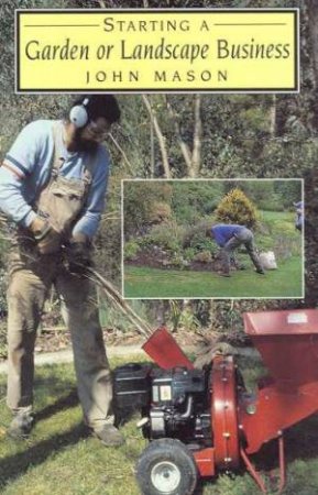 Starting A Garden Or Landscape Business by John Mason