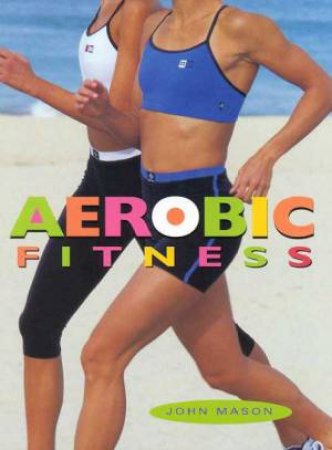 Aerobic Fitness by John Mason