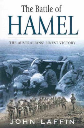 The Battle Of Hamel by John Laffin