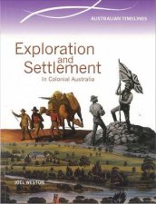 Australian Timelines Exploration and Settlement in Colonial Australia