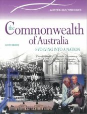 Australian Timeline Commonwealth of Australia  Evolving into a Nation