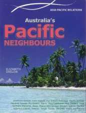 Asia Pacific Relations Australias Pacific Neighbours