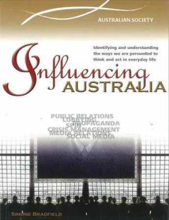 Influencing Australia: Media PR Advertising and Propaganda by Michael Scott