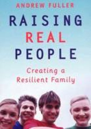 Creating Resilient Families by Andrew Fuller