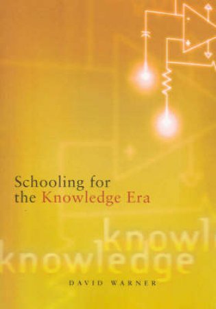 Schooling for the Knowledge Era by David Warner