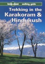 Lonely Planet Trekking In The Karakoram and Hindukush 1st Ed