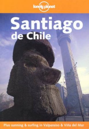 Lonely Planet: Santiago de Chile, 1st Ed by Wayne Bernhardson
