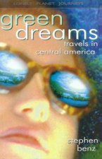 Lonely Planet Journeys Green Dreams Travels In Central America