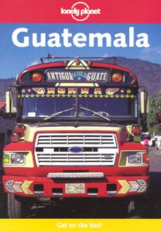 Lonely Planet: Guatemala, 1st Ed by Various