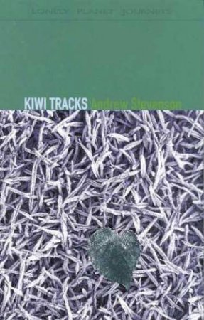 Lonely Planet Journeys: Kiwi Tracks by Andrew Stevenson