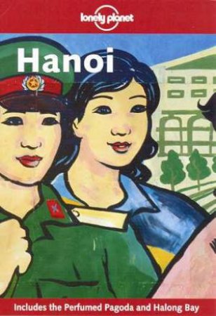 Lonely Planet: Hanoi, 1st Ed by Various