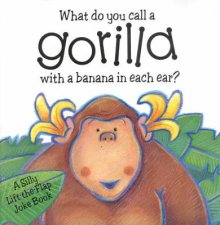 What Do You Call A Gorilla With A Banana In Each Ear