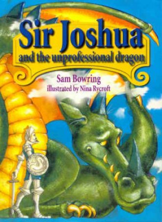 Red Tadpoles: Sir Joshua And The Unprofessional Dragon by Sam Bowring