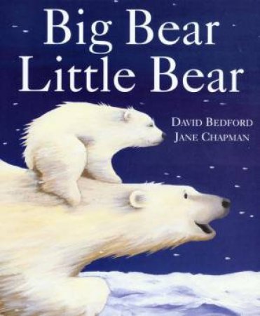 Big Bear Little Bear by David Bedford & Jane Chapman