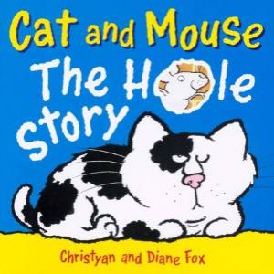 Cat And Mouse, The Hole Story by Christyan & Diane Fox