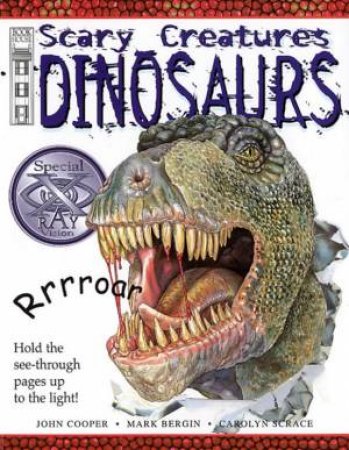 Scary Creatures: Dinosaurs by John Cooper & Mark Bergin & Carolyn Scrace
