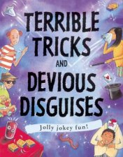 Terrible Tricks And Devious Disguises
