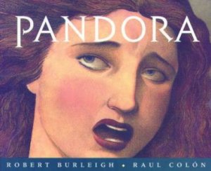 Pandora by Robert Burleigh & Raul Colón