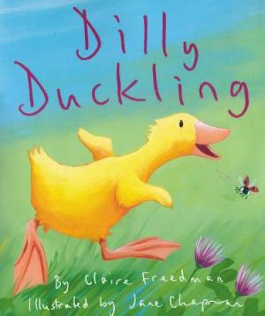 Dilly Duckling by Claire Freedman