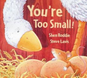 You're Too Small! by Shen Roddie & Steve Lavis