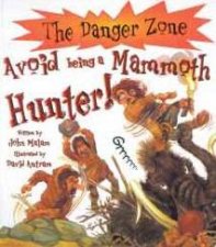 The Danger Zone Avoid Being A Mammoth Hunter