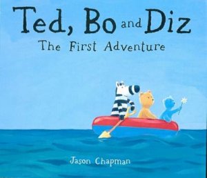 Ted, Bo And Diz: The First Adventure by Jason Chapman