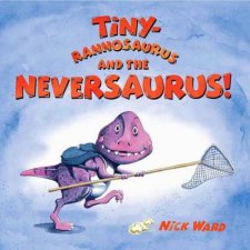 Tiny Rannosaurus And The Neversaurus