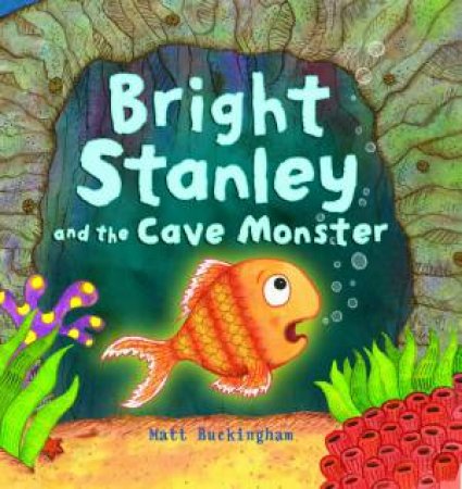 Bright Stanley and the Cave Monster by Matthew Buckingham
