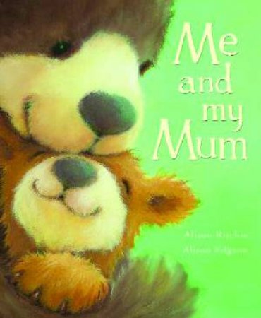 Me and My Mum by Alison Ritchie