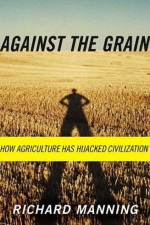 Against The Grain by Richard Manning