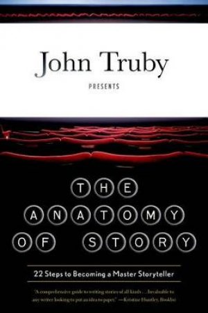 The Anatomy of Story by John Truby