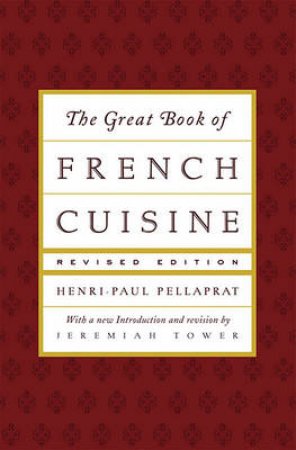 Great Book Of French Cuisine Revised Edition by Pelleprat H-P &