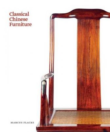 Classical Chinese Furniture by Marcus Flacks
