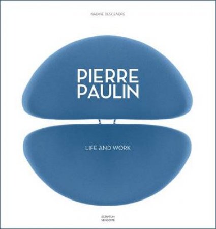 Pierre Paulin: Life and Work by No Author Provided