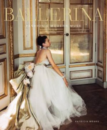 Ballerina by Patricia Mears & Laura Jacobs & Jane Pritchard & Rosemary Harden & Joel Lobenthal