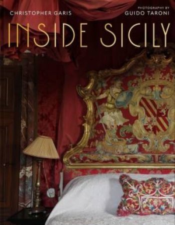 Inside Sicily by Christopher Garis & Guido Taroni