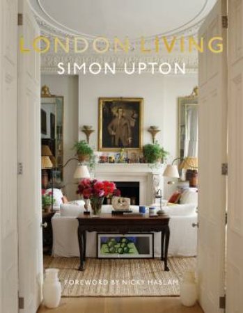 London Living by Simon Upton & Karen Howes & Nicky Haslam